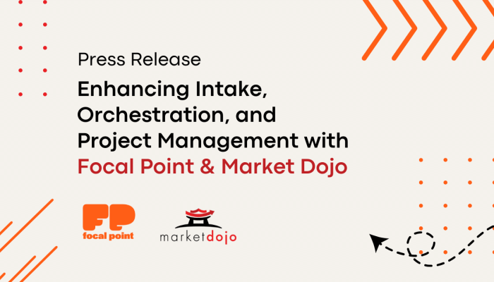 press release enhancing intake, orchestration, and project management with focal point and market dojo