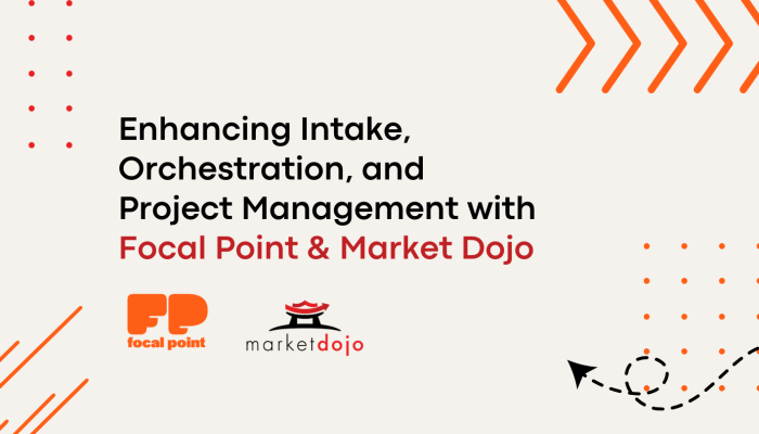 enhancing intake orchestration and project management with focal point and market dojo