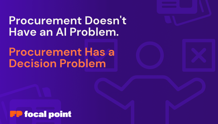 Hero banner with two bold statements: 'Procurement Doesn’t Have an AI Problem' in white and 'Procurement Has a Decision Problem' in orange, plus lower-left branding 'focal point' on a purple background.